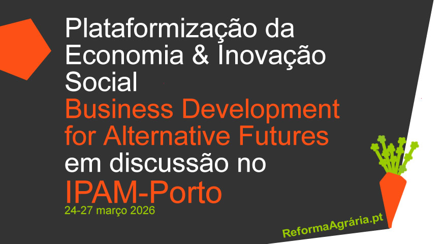 Plataformas Digitais e Inovação Social | O Poder da Plataformização: 4 Lições da Semana de Inovação no IPAM-Porto | Reforma Agrária